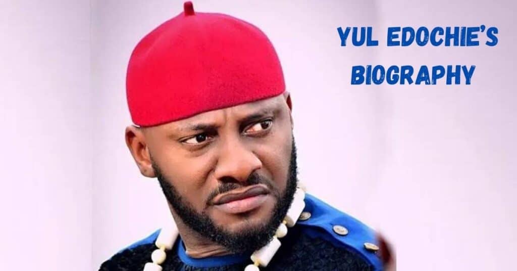 Yul Edochie Net Worth, Wife, Academy and Biography