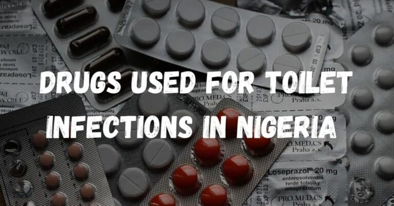Common Drugs Used for Toilet Infection in Nigeria