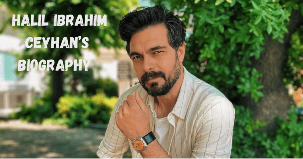 Halil Ibrahim Ceyhan Biography