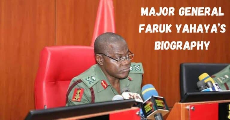 Major General Faruk Yahaya Biography, Age and Net Worth