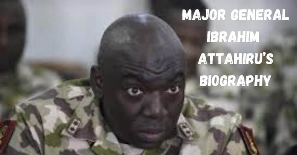 Major General Ibrahim Attahiru Biography