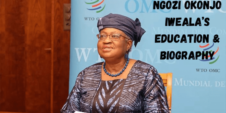 Ngozi Okonjo Iweala Education, Husband and Biography