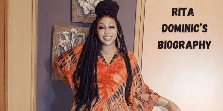 Rita Dominic Net worth, marriage , and Biography