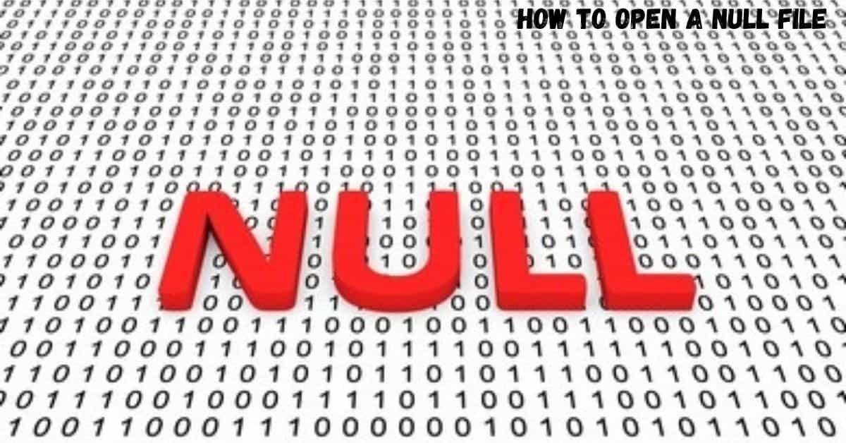 How to Open a Null file